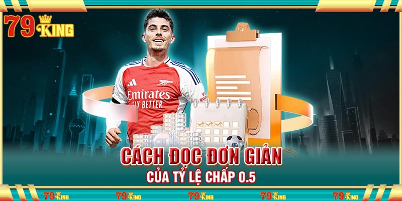 Cách đọc đơn giản của tỷ lệ chấp 0.5