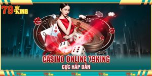 Casino online 79King cực hấp dẫn