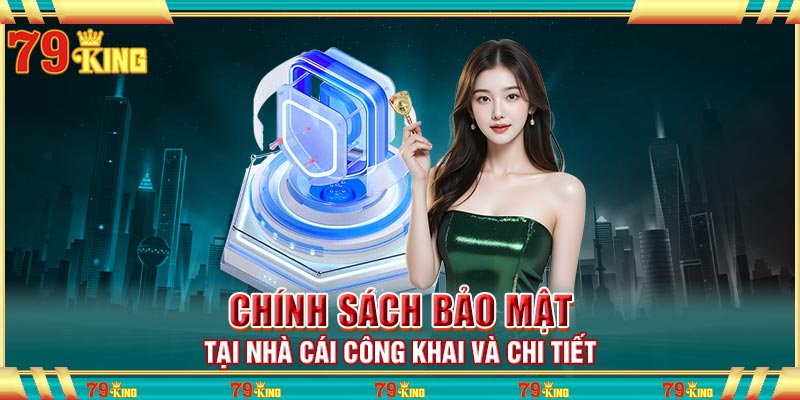 Chính sách bảo mật tại nhà cái công khai và chi tiết