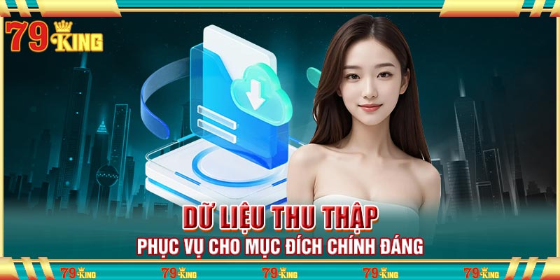 Dữ liệu thu thập phục vụ cho mục đích chính đáng