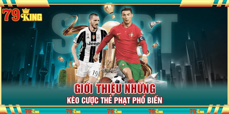 Giới thiệu những kèo cược thẻ phạt phổ biến
