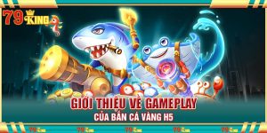 Giới thiệu về gameplay của bắn cá vàng h5