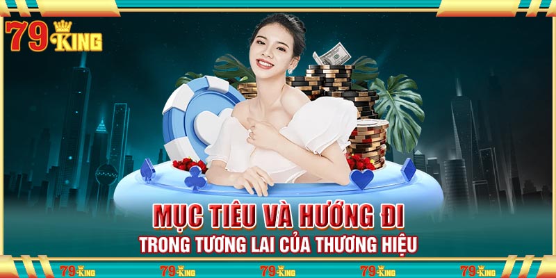Mục tiêu và hướng đi trong tương lai của thương hiệu