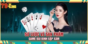 Sơ lược về sản phẩm game bài Binh Xập Xám