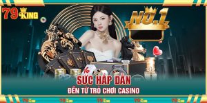Sức hấp dẫn đến từ trò chơi casino