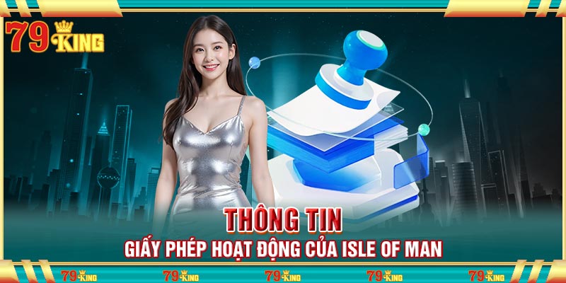 Thông tin giấy phép hoạt động của Isle of Man