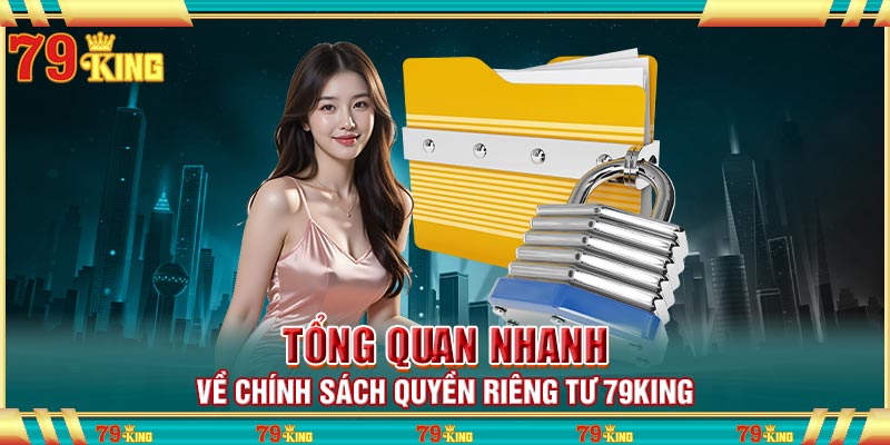 Tổng quan nhanh về chính sách quyền riêng tư 79king