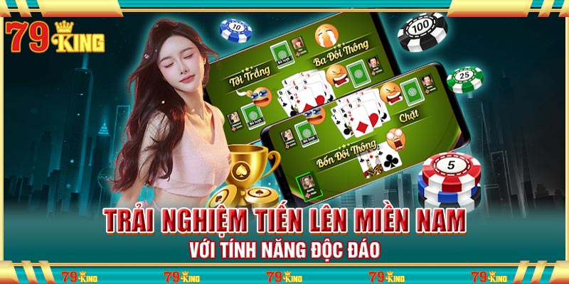 Trải nghiệm Tiến Lên Miền Nam với tính năng độc đáo