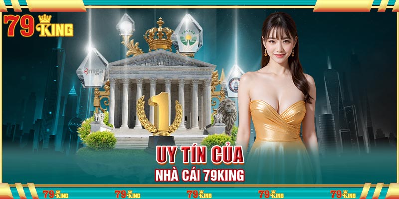 Uy tín của nhà cái 79King
